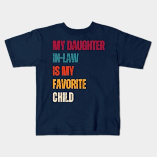 My daughter in law is my favorite child Funny Family gift Kids T-Shirt